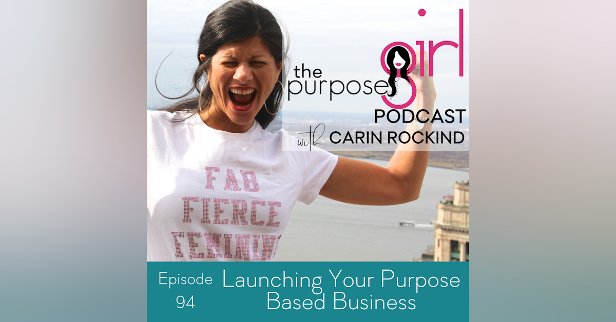 The PurposeGirl Podcast Episode 094: Launching Your Purpose Based Business
