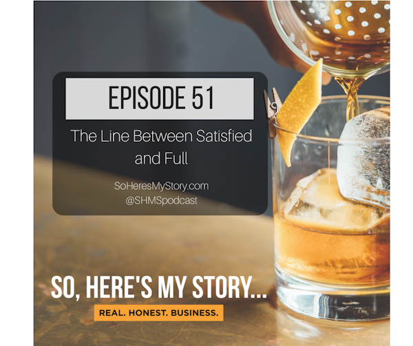 Ep51: The Line Between Satisfied and Full