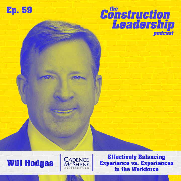 59 :: Balancing Experience vs. Experiences in the Workforce with Will Hodges President at Cadence McShane
