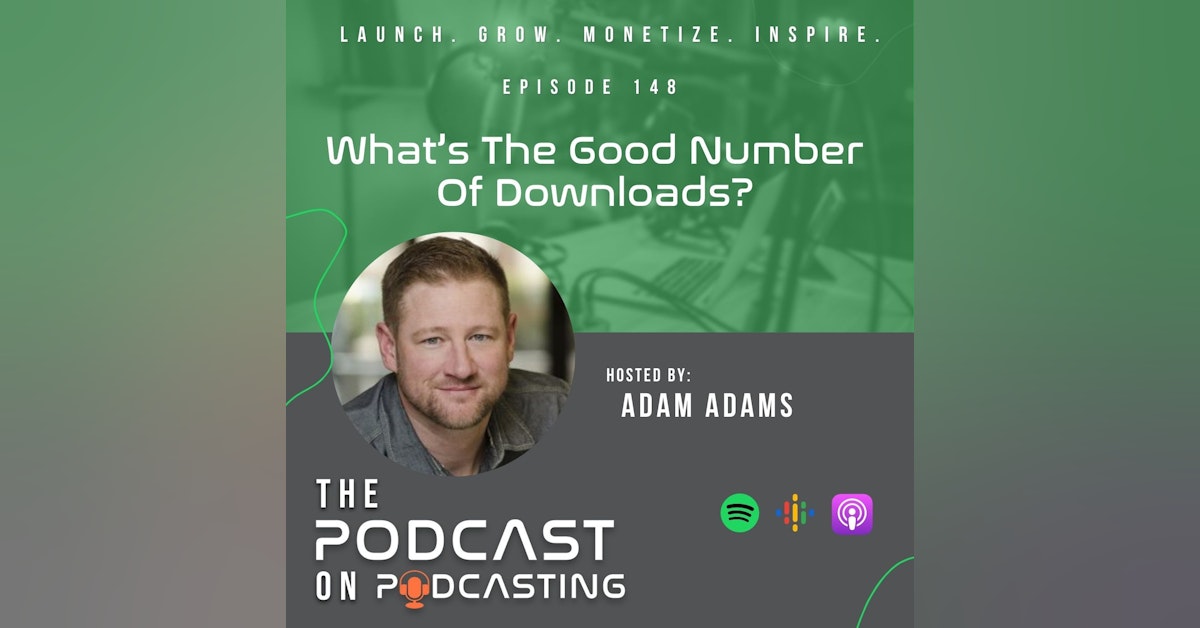 Ep148:  What’s The Good Number Of Downloads?