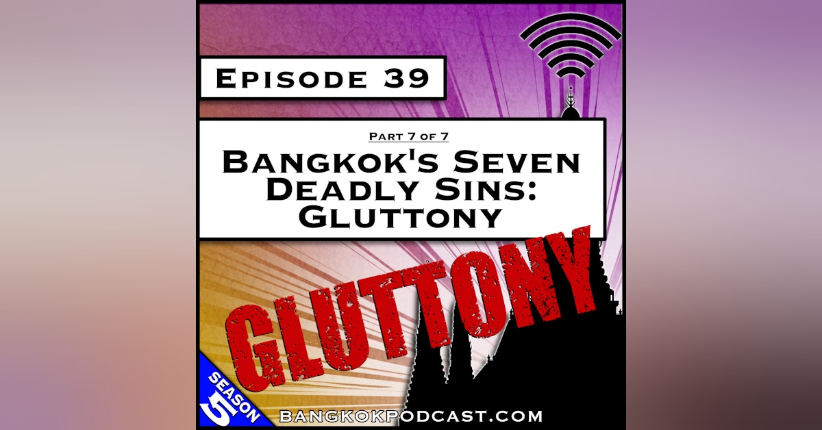 Bangkok's Seven Deadly Sins: Gluttony [S5.E39]