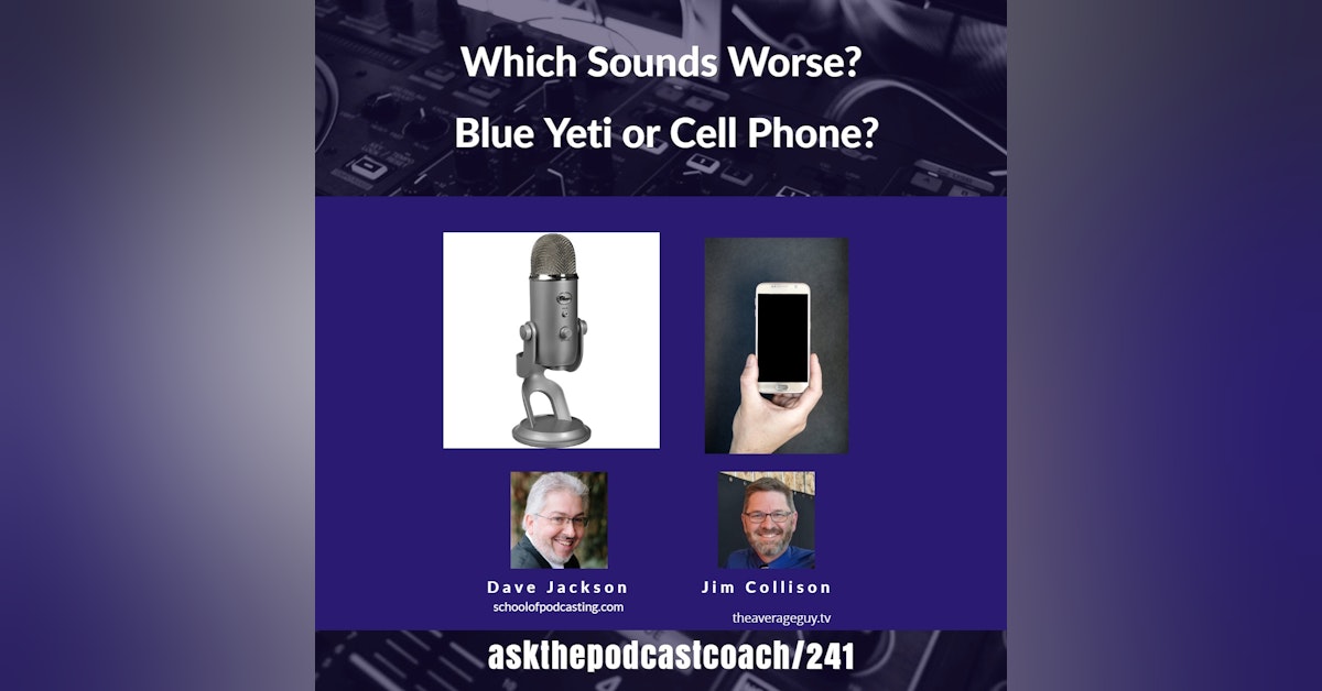 Which Sounds Worse a Blue Yeti or a Cell Phone?