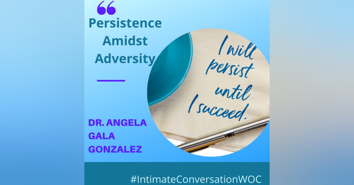 Persisting through Adversity with Dr. Angela Gala Gonzalez, MD, M.Sc., Ph.D.