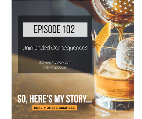 Ep102: Unintended Consequences