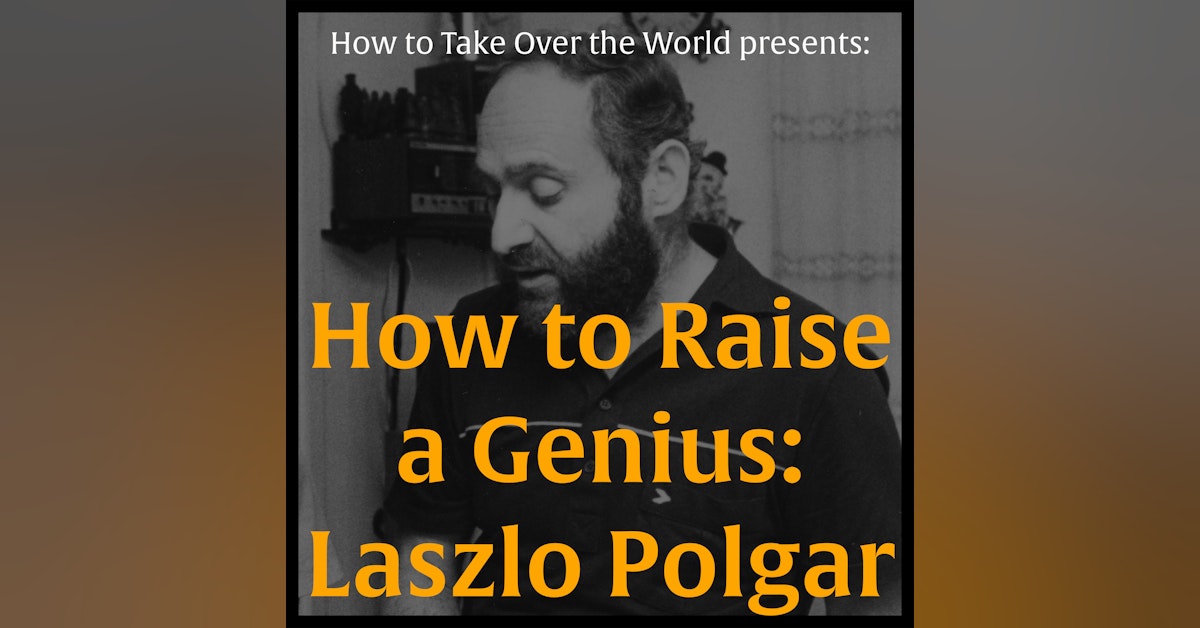 How to Raise a Genius: Laszlo Polgar