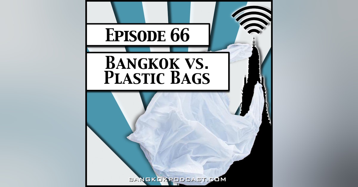 Bangkok vs. Plastic Bags [Season 2, Episode 66]