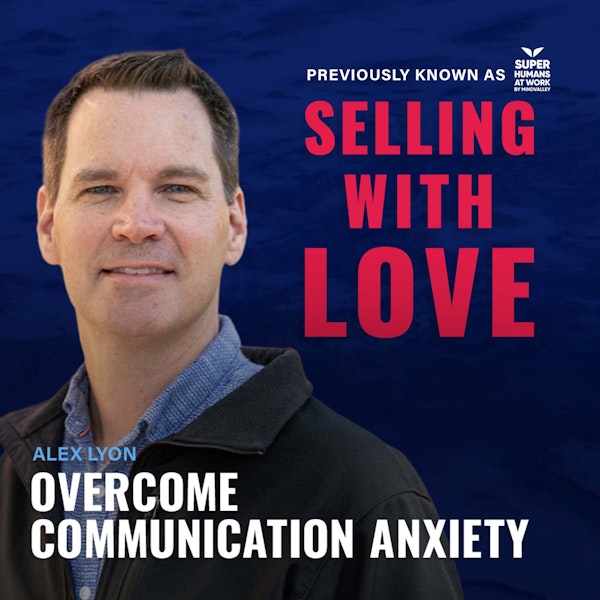 Overcome Communication Anxiety - Alex Lyon Image