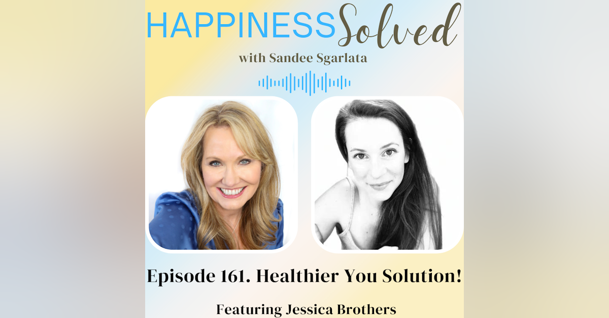 161. Healthier You Solution! with Jessica Brothers