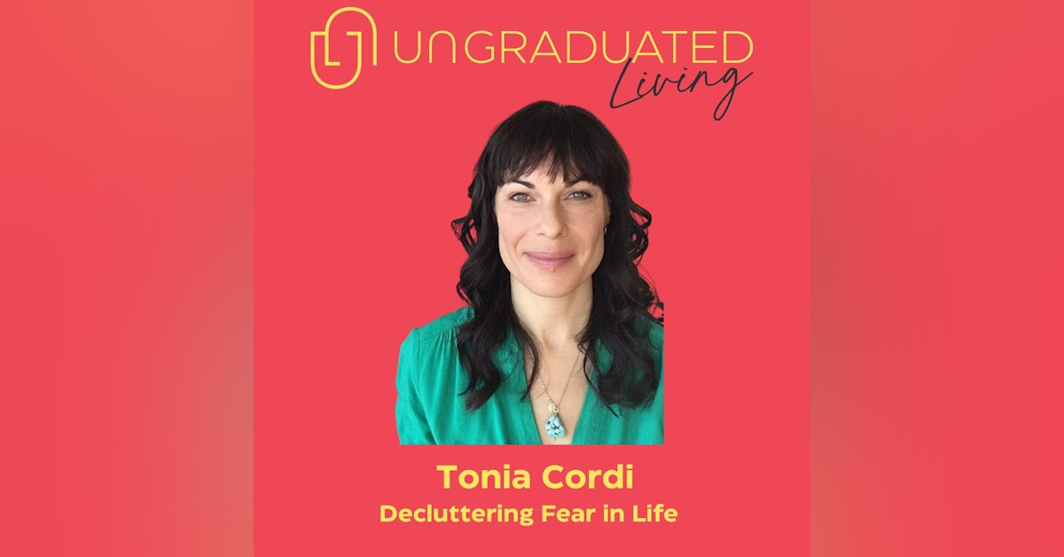 |Tonia Cordi| Decluttering Fear in Life
