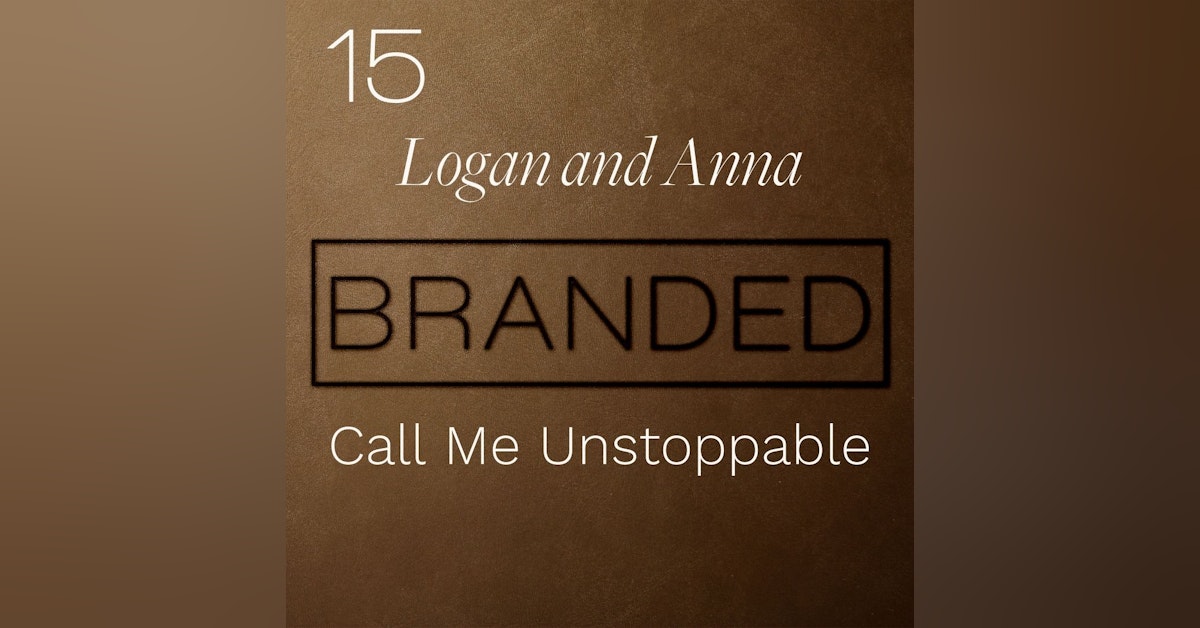 015 Logan and Anna: Call Me Unstoppable
