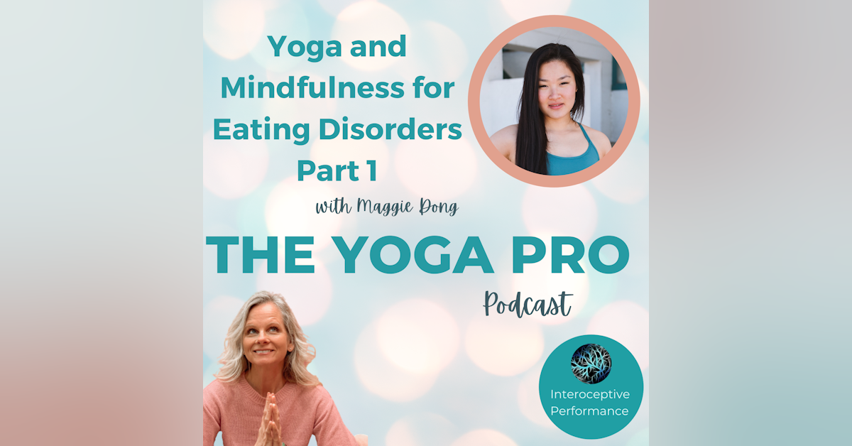 Yoga and Mindfulness for Eating Disorders Part 1 with Maggie Dong