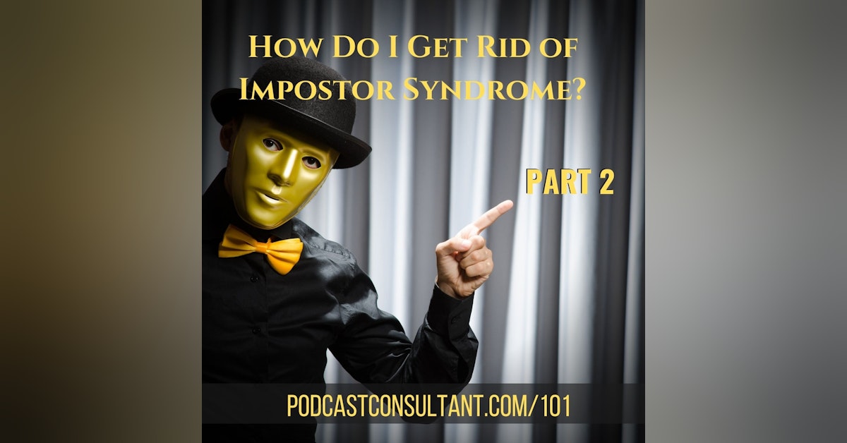 How Do I Get Rid of Impostor Syndrome? Part 2