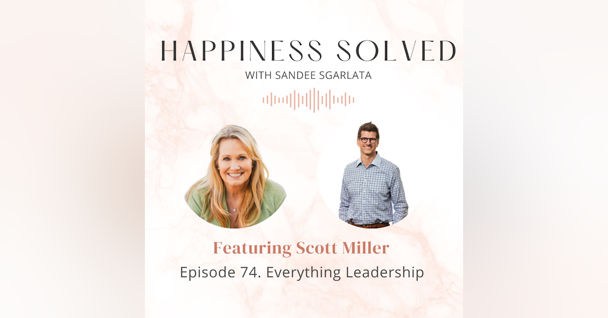 74. Everything Leadership: Interview with Scott Miller