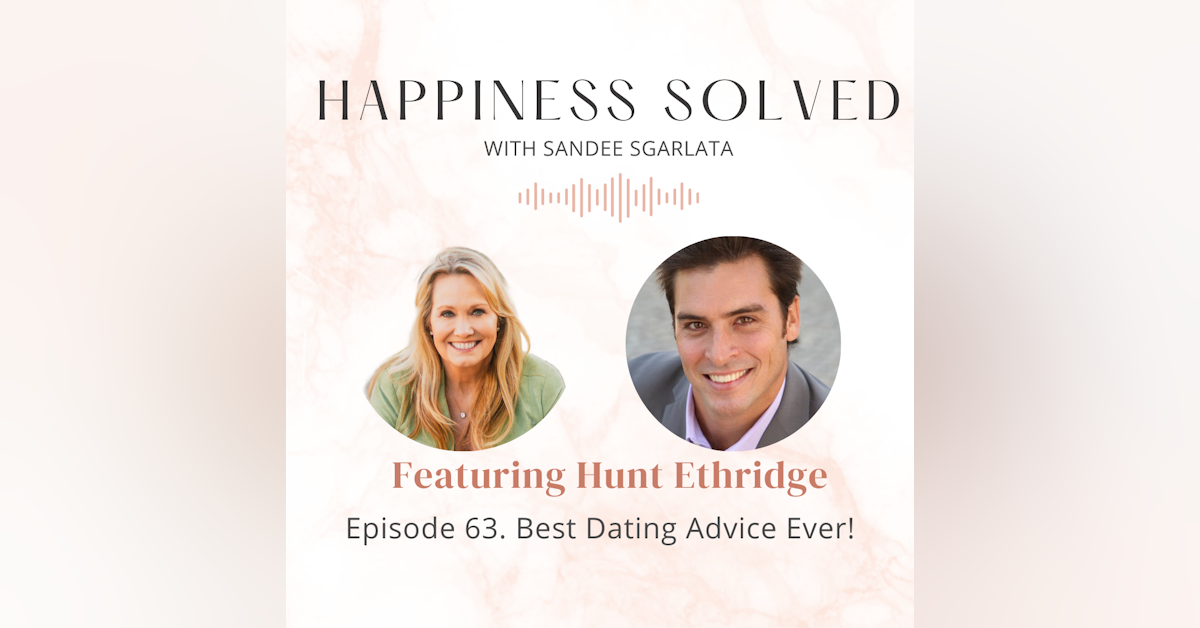 63. Best Dating Advice Ever!: Interview with Hunt Ethridge