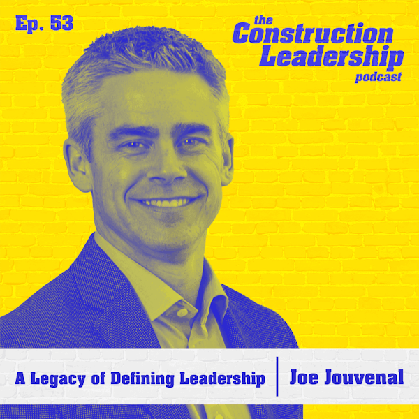53 :: Joe Jouvenal: A Legacy of Defining Leadership