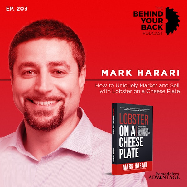 Ep. 203 :: Mark Harari of Remodelers Advantage: How to Uniquely Market and Sell (with lobster on a cheese plate!) Image