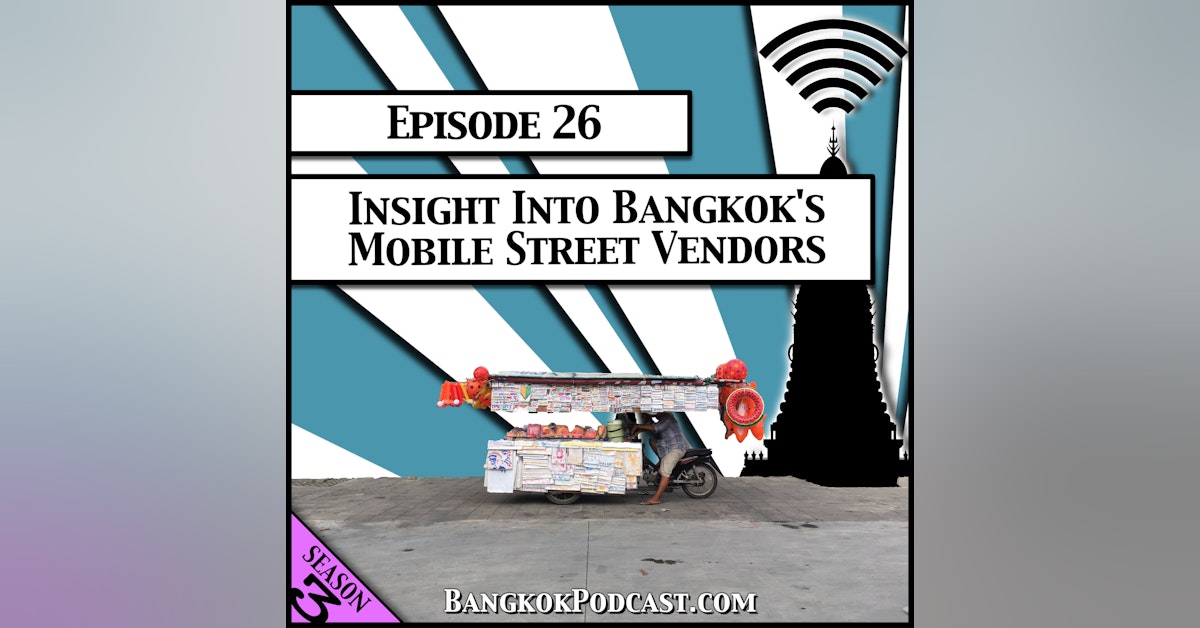 Insight into Bangkok’s Mobile Street Vendors [Season 3, Episode 26]