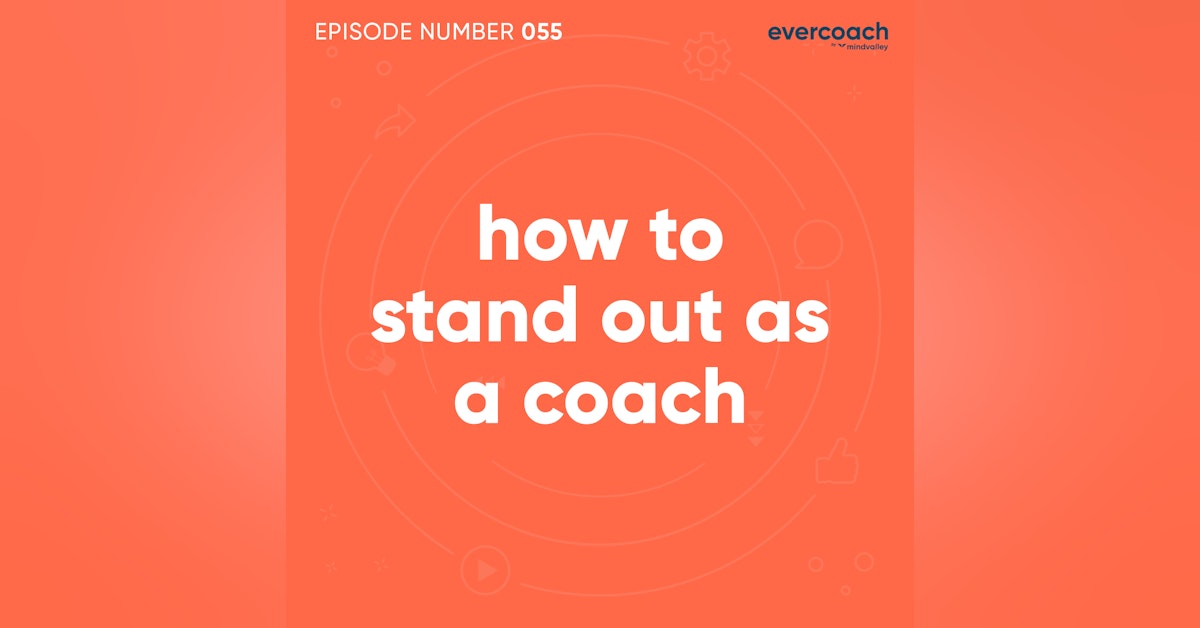 55. How To Stand Out As A Coach