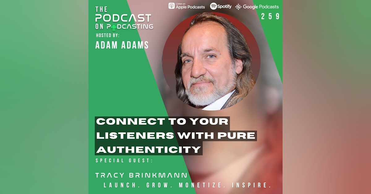 Ep259: Connect To Your Listeners With Pure Authenticity - Tracy Brinkmann