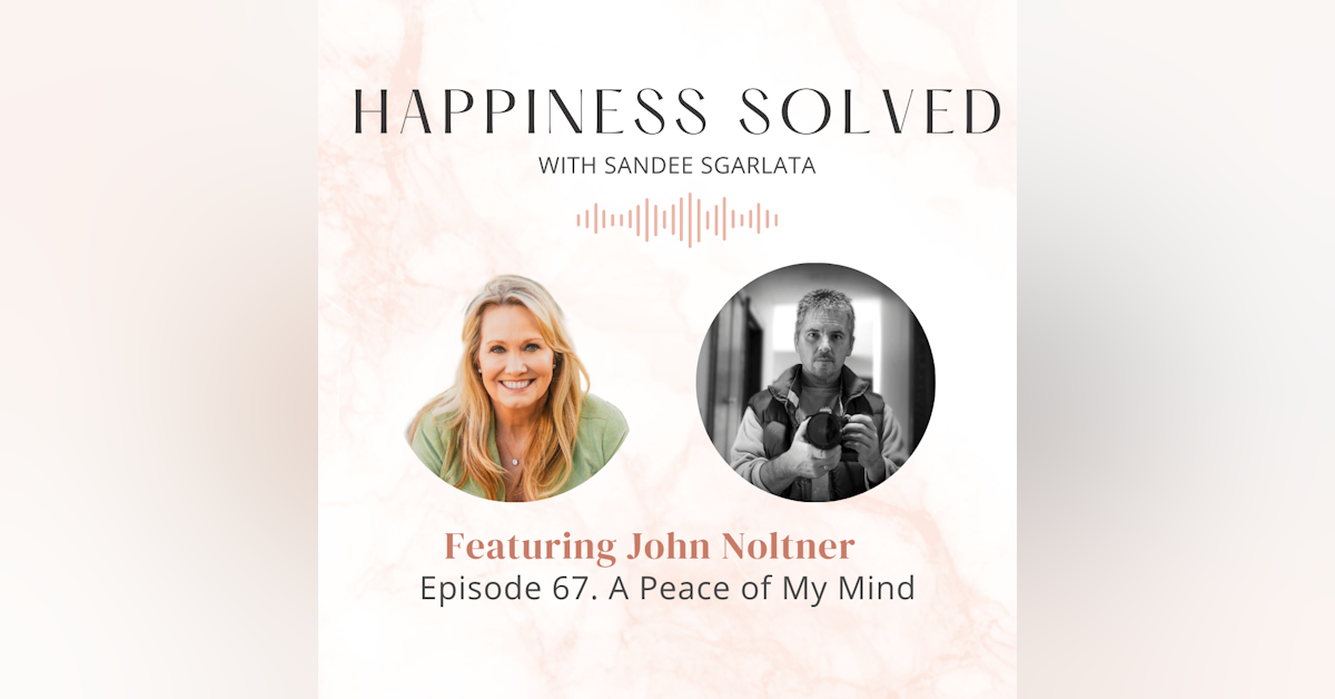 67. A Peace of My Mind: Interview with John Noltner