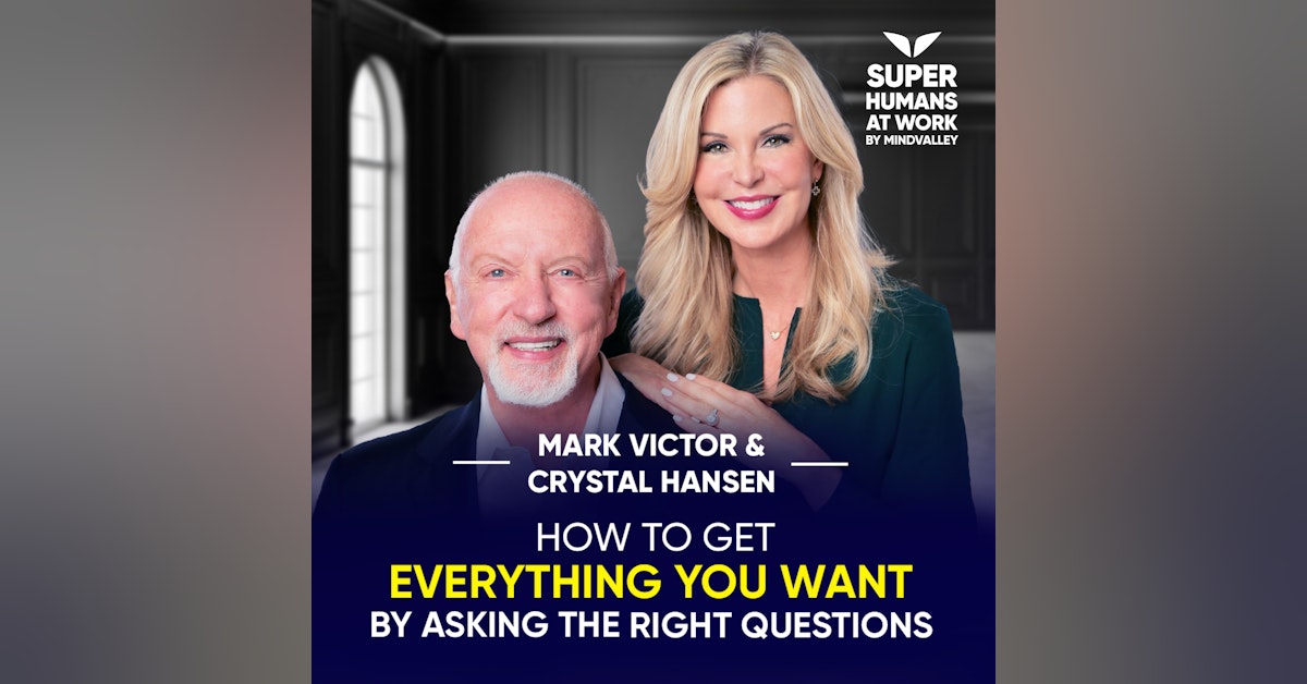 How To Get Everything You Want By Asking The Right Questions - Mark Victor and Crystal Hansen