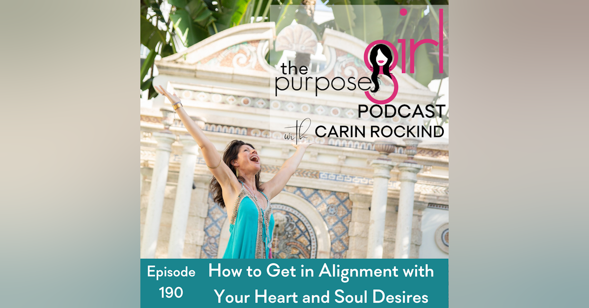 190 How to Get in Alignment with Your Heart and Soul Desires