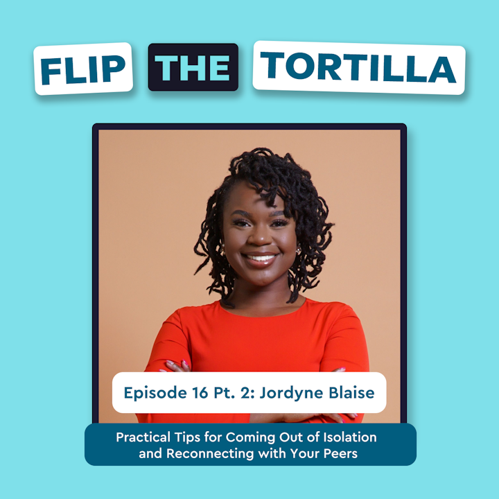 Episode 16 Pt. 2 with Jordyne Blaise: Practical Tips for Coming out of Isolation and Reconnecting with Your Peers