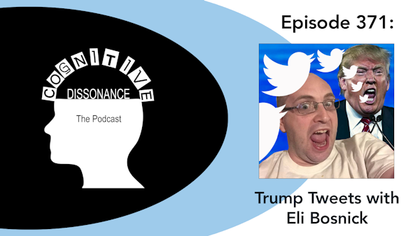 Episode 371: Trump Tweets with Eli Bosnick