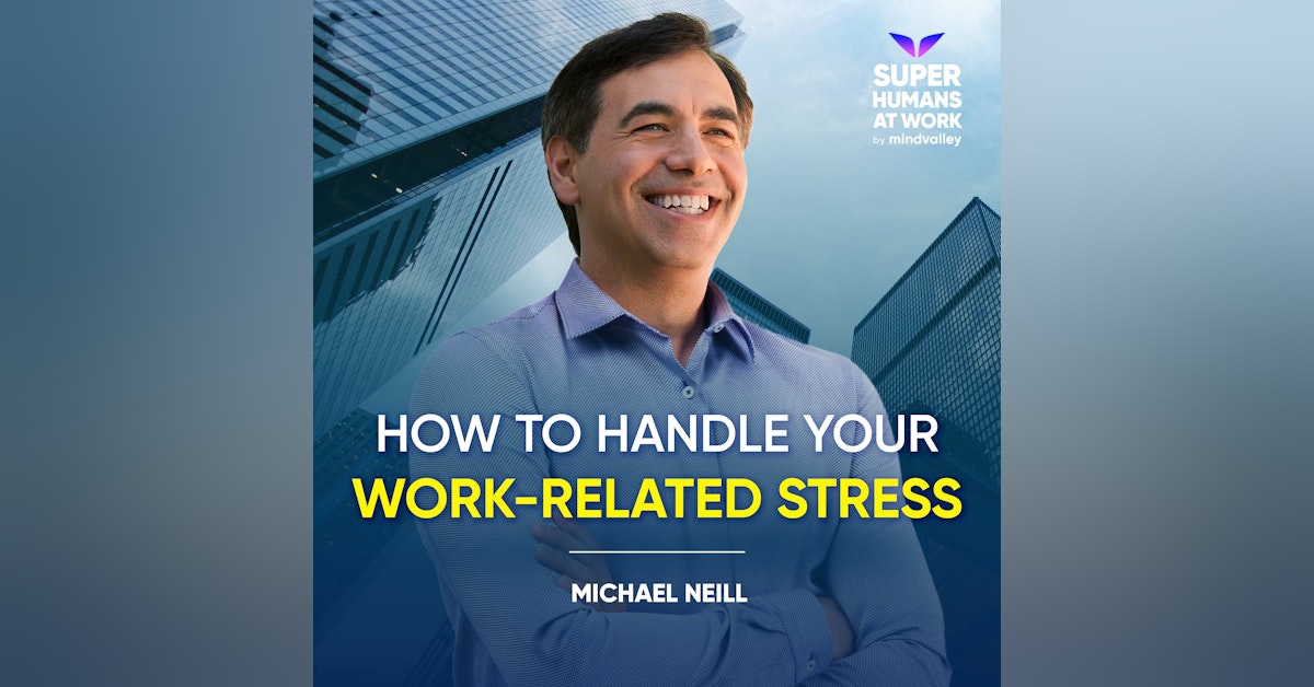 How To Handle Your Work-Related Stress - Michael Neill