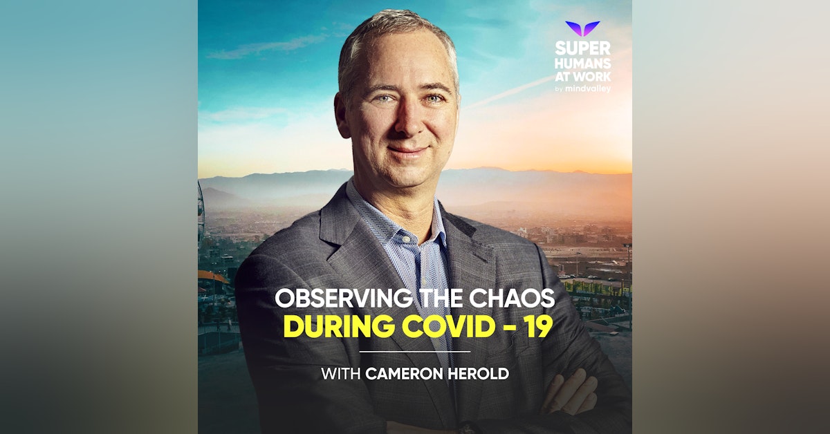 Observing The Chaos During COVID-19 - Cameron Herold