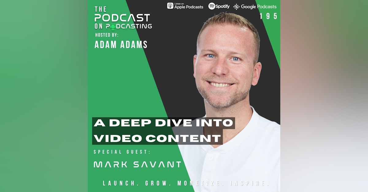 Ep195: A Deep Dive Into Video Content - Mark Savant