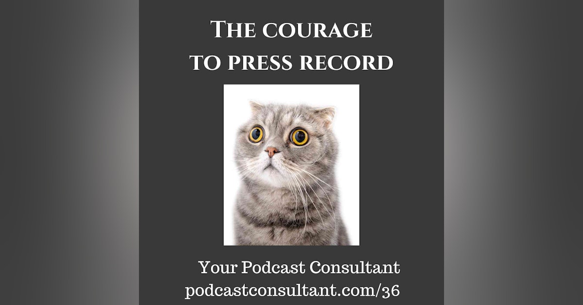 The Courage to Press Record