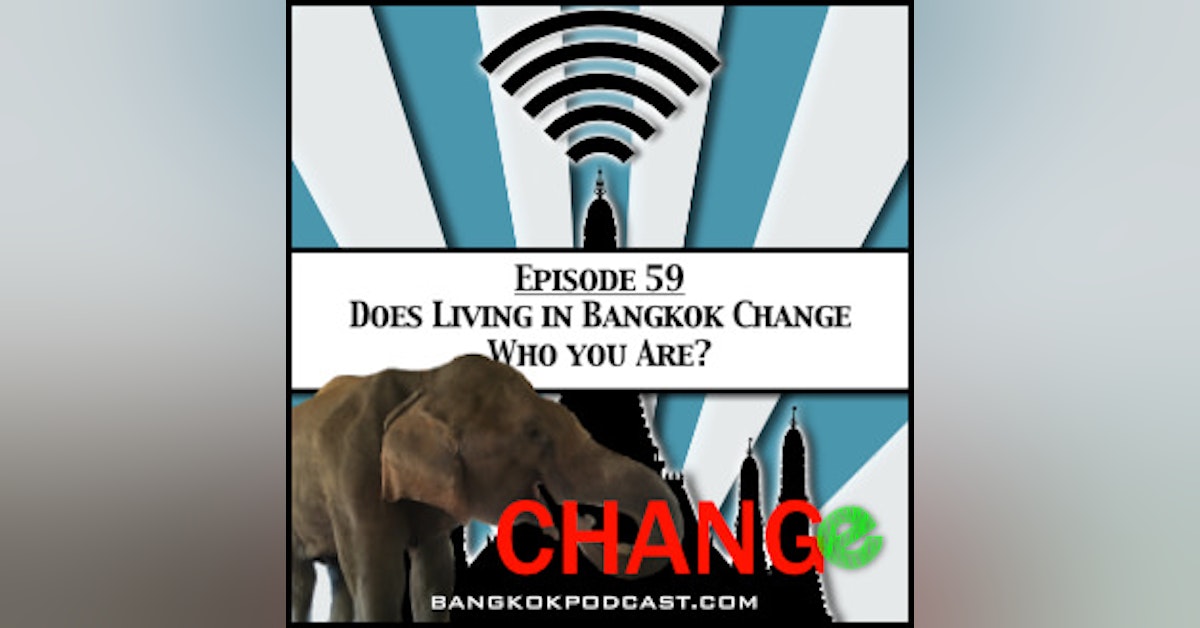 Does Living In Bangkok Change Who You Are? [Season 2, Episode 59]