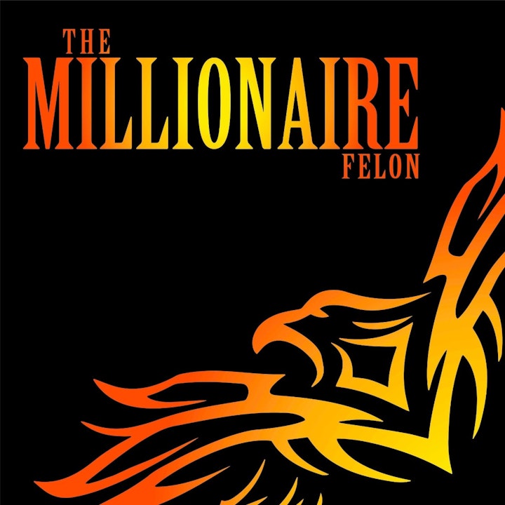 The Millionaire Felon podcast