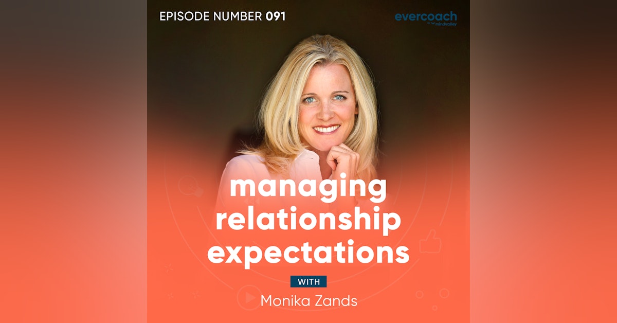 91. Managing Relationship Expectations with Monika Zands