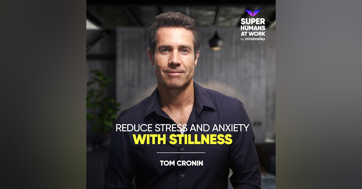 Reduce Stress and Anxiety With Stillness - Tom Cronin