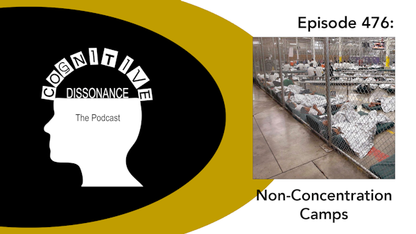 Episode 476: Non-Concentration Camps