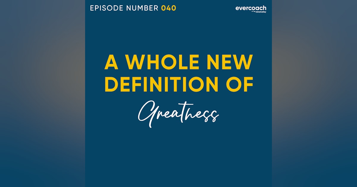 40. Rediscovering The Idea Of 'Greatness'