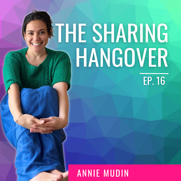 Ep. 16 | The Sharing Hangover with Annie Mudin Image