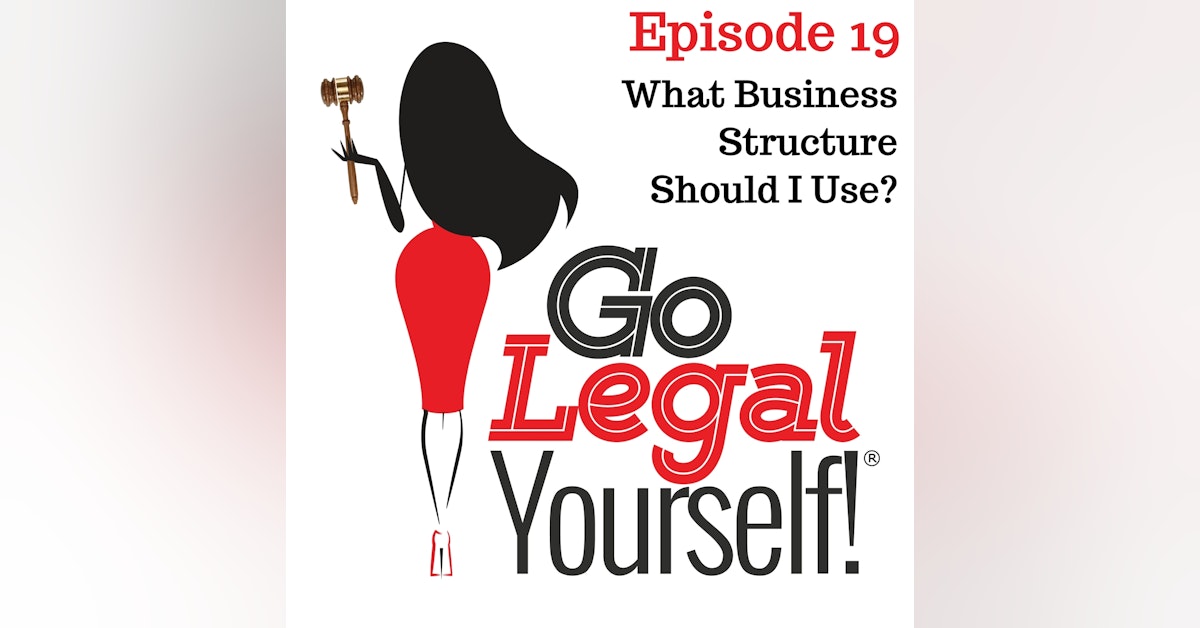 Ep. 19 What Business Structure Should I Use?