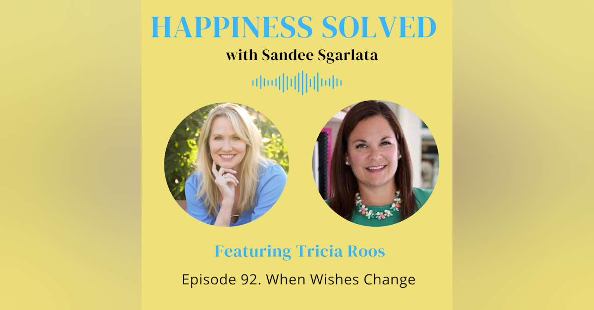 92. When Wishes Change with Tricia Roos