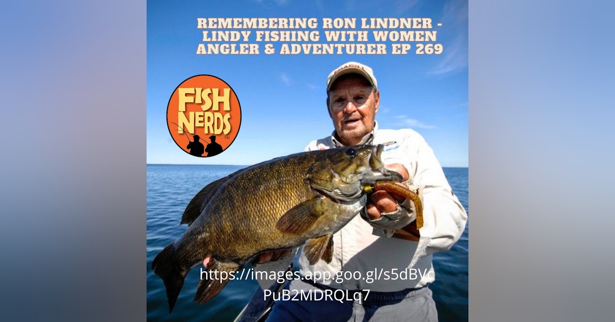 Ron Lindner Lindy Fishing and Women Angler and Adventurer Podcast EP269