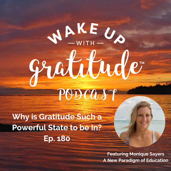 Why is Gratitude Such a Powerful State to be In? (Monique Sayers Ep. 180)