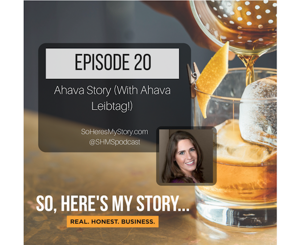 Ep20: Ahava Story (with Ahava Leibtag!)