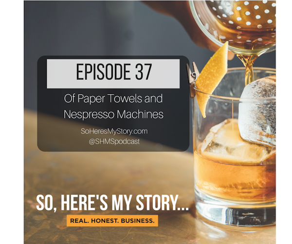 Ep37: Of Paper Towels and Nespresso Machines