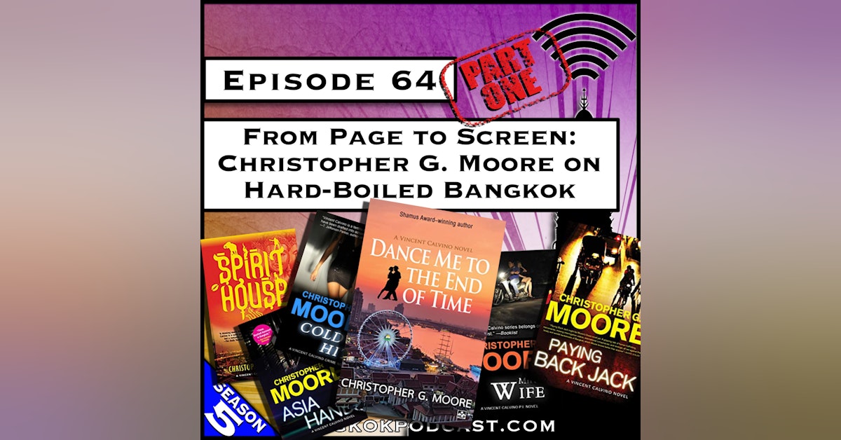 From Page to Screen: Christopher G. Moore on Hard-Boiled Bangkok [S5.E64]