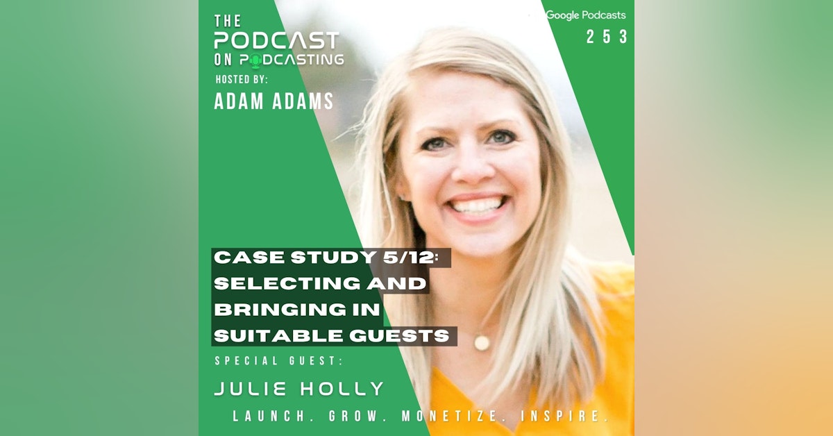 Ep253: Case Study 5/12: Selecting And Bringing In Suitable Guests - Julie Holly