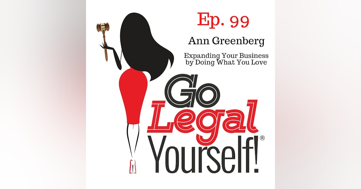 Ep. 99 Expanding Your Business by Doing What You Love with Ann Greenberg