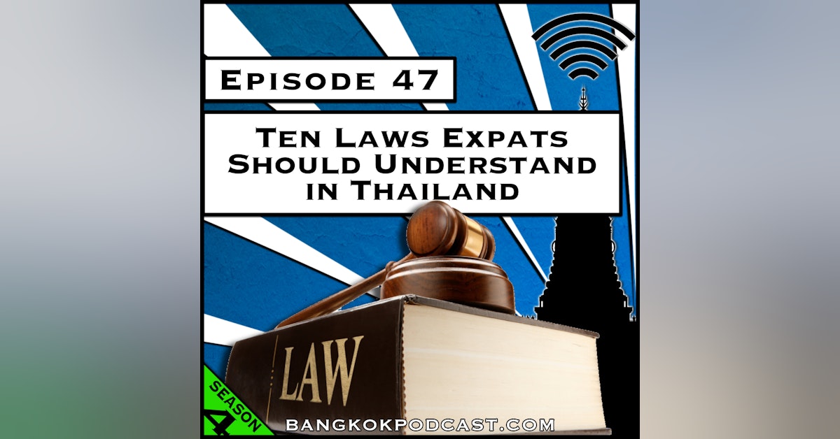 Ten Laws Expats Should Understand in Thailand [Season 4, Episode 47]