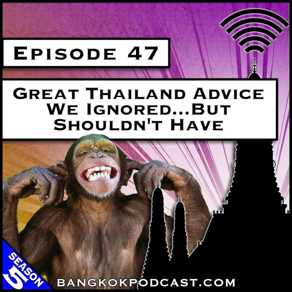 Great Thailand Advice We Ignored…But Shouldn’t Have [S5.E47] Image